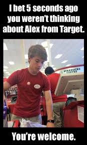 He Is Cute Though I Wonder How He Feels About His Picture Being All Over The Internet Alex From Target Funny Funny Memes