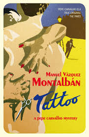 Opening at 11:00 am tomorrow. Tattoo A Pepe Carvalho Mystery Pepe Carvalho Mysteries Amazon De Montalban Manuel Vazquez Caistor Nick Fremdsprachige Bucher