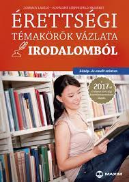 Érettségi témakörök vázlata történelemből ­. Konyv Erettsegi Temakorok Vazlata Irodalombol Kozep Es Emelt Szinten Jobbagy Laszlo Kovacsne Szeppelfeld Erzsebet