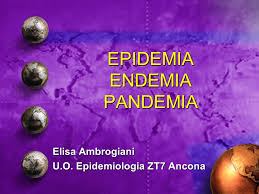 Medicina enfermedad epidémica que se extiende a muchos países o que afecta a gran cantidad de personas. Epidemia Endemia Pandemia Ppt Video Online Scaricare