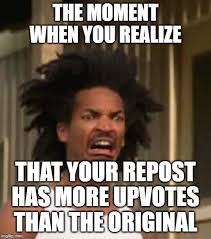 Maybe you would like to learn more about one of these? The Moment You Realize Imgflip