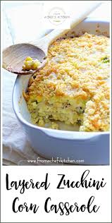 Layered Zucchini Corn Casserole Is Southern Inspired Creamy Cheesy And The Perfect Way To Enjoy A Summer Veget Corn Casserole Zucchini Corn Casserole Recipes