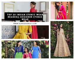 This will be reevaluated annually. Top 20 Indian Ethnic Wear Brand Names List Of Top 10 Indian Designer Ethnic Wear For Women Bling Sparkle