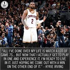 Kyrie Irving Is Beyond Ready For An Nba Finals Game 7 6 17 2016 Nba Finals Game Kyrie Irving Quotes Kyrie Irving