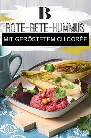 Gerosteter Chicoree Mit Rote Bete Hummus Rezept Rote Bete Chicoree Lebensmittel Essen