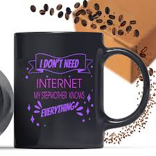 Amazon.com: Coffee Mug I Don´t Internet, My Stepmother Knows Everything  Funny, Gift for Know All Thing Stepmother Friend in the for, Family,  Coworker on Holidays, Year, 341289 : Handmade Products