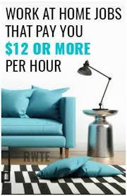 Work At Home Jobs Paying 12 Or More Hourly Home Jobs Working From Home Work From Home Jobs