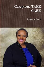 Caregiver, TAKE CARE: Aaron, Denise M: 9780359342518: Amazon.com: Books