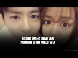 Inikah Sosok Wang Xiaolan yang Diduga Sebagai Mantan Istri Miles Wei?