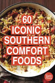 60 Iconic Southern Comfort Foods Southern Recipes Soul Food Southern Cooking Recipes Comfort Food Southern