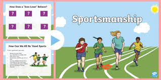 Sportsmanship refers to 'fair and generous behavior or treatment of others in a sporting contest.' sportsmanship indicates that the sport or activity is enjoyed for the sake of the sport or activity. Sportsmanship Powerpoint Teacher Made