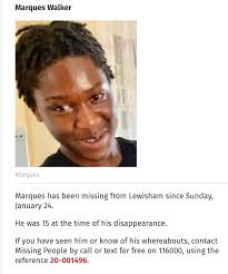 Looking for 𝗠𝗮𝗿𝗾𝘂𝗲𝘀 𝗪𝗮𝗹𝗸𝗲𝗿(15) He went missing from #Lewisham,  in January If you are him, or know him and seen him recently, please reach  out Marques is one of 𝟭𝟰 𝘆𝗼𝘂𝗻𝗴 𝗽𝗲𝗼𝗽𝗹𝗲