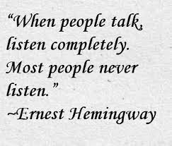Ernest Hemingway Quote About Listening Awesome Quotes About Life Hemingway Quotes Life Quotes Ernest Hemingway Quotes