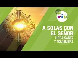 A Solas Con El Senor Hora Santa Padre Pedro Justo Berrio Noviembre 7 2019 Tele Vid Youtube