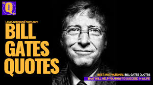 Check spelling or type a new query. 21 Best Bill Gates Quotes Inspiring And Motivational Story