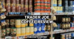 We love trader joe's and routinely get lost wandering the aisles, marveling at all the wonderful snacks and goodies they have. 10 Best Trader Joe S Coffee For Any Occassion 2021