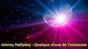 Download this backing track as mp3. Johnny Hallyday Quelque Chose De Tennessee Lyrics Johnny Hallyday Quelque Chose De Tennessee Lyrics Music Video Metrolyrics