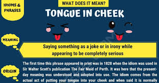 Tongue In Cheek Tongue In Cheek Meaning With Useful Examples 7 E S L Idioms And Phrases Other Ways To Say Meant To Be