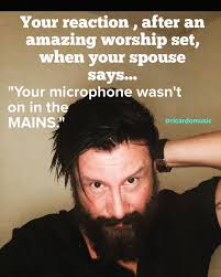 I do believe that praise and worship has very little to do with us and  everything to do with God, however when you're pursuing excellence… and  your sound man is not…, let's