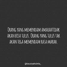 Orang Yang Memendam Amarahtidak Akan Bisa Tulus Orang Yang Tulus Tak Akan Tega Memendam Rasa Marah Http Ift Tt 2f12zsn Quotes Indonesia Funny Quotes Quotes