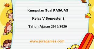 Download Soal Pas Uas Kelas 5 Sd Mi K13 Terbaru Tahun Ajaran 2019 2020 Juragan Les