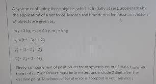 Gravity affects the fluids within the limb, drawing or retaining them to the distal aspect. Solved A System Containing Three Objects Which Is Initia Chegg Com