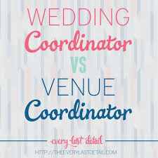 Venue Coordinator Vs Wedding Coordinator Does It Really Matter Every Last Detail Event Planning Tips Wedding Event Planning Wedding Coordinator