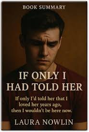 If Only I Had Told Her Summary: Tale of Love & Loss