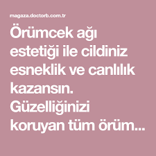 Orumcek Agi Estetigi Ile Cildiniz Esneklik Ve Canlilik Kazansin Guzelliginizi Koruyan Tum Orumcek Agi Urunlerini In Esneklik Dogal Saglik Saglikli Yasam Tarzi