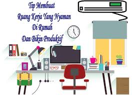 Apa kamu terkena kebijakan wfh? Tip Membuat Ruang Kerja Yang Nyaman Di Rumah Dan Bikin Produktif Ernawatililys Com