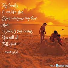 My Family I Am Like Glue Quotes Writings By Simro Johal Yourquote