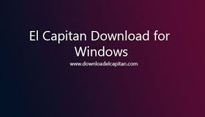 El Capitan Download For Windows El Capitan Capitan Download