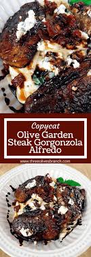 A Replication Of The Olive Garden Dish Balsamic Marinated Steak Tops A Creamy Parmesan And Gorgonzola Alfred Steak Gorgonzola Alfredo Recipe Olive Garden Dish