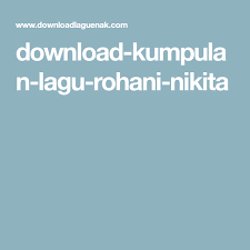 Download Kumpulan Lagu Rohani Nikita In 2020 Album Kristen