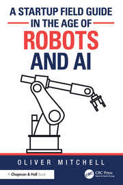 A Startup Field Guide in the Ae of Robots and AI
