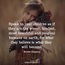Speak To Your Children Raising Kids Quotes Quotes For Kids Parenting Quotes