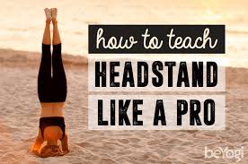 Is the headstand pose just a headstand? Use Your Head Stand How To Teach Salamba Sirsasana