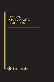 new york estates powers and trusts law lexisnexis store