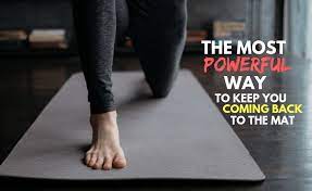 Check spelling or type a new query. Yoga Goals The Most Powerful Way To Keep You Coming Back To The Mat Yogi Goals