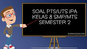 Soal uts pts prakarya k13 semester 1 kelas 8 smp. Soal Uts Pts Ipa Kelas 8 Semester 2 Tahun 2021 Andronezia