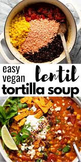 Creamy Vegan Lentil Tortilla Soup Recipe In 2020 Recipes Vegan Dishes Vegan Eating