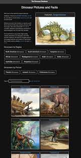 Welcome to the internets largest dinosaur database. Check out a random  dinosaur, search for one below, or look at our interactive globe of ancient  Earth! In the interactive globe you can see