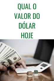 Valorização da dólar afeta inflação e juros no país. Qual O Valor Do Dolar Hoje 2 Formas Simples De Saber Acesse O Pin Valor Do Dolar Formas Simples Os Valores