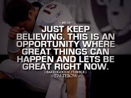 Just keep believing. This is an opportunity where great things can ... via Relatably.com