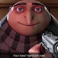 Image Result For Your Toes Hand Em Over Stupid Memes Funny Relatable Memes Meme Faces