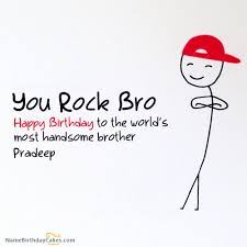 Birthday Wishes With Name And Photo For Brother Funny Birthday Card For Brother With Name Pradeep Birthday Cards For Brother Birthday Wishes For Brother Happy Birthday Bro Wishes