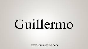 How To Say Guillermo Youtube