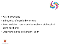 Bømlo kommune har eigen koronatelefon med. Ppt Astrid Drevland Biblioteksjef Bomlo Kommune Powerpoint Presentation Id 6149933