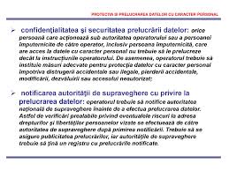 Autoritatea de supraveghere monitorizeaza si controleaza sub aspectul legalitatii prelucrarile de date cu caracter personal care cad sub incidenta legii la sediul autoritatii nationale de supraveghere a prelucrarii datelor cu caracter personal, cetatenii pot primi informatii privind modul de completare a. Protectia Si Prelucrarea Datelor Cu Caracter Personal Ppt Download