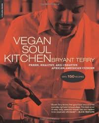 Artisan bread cookbook for beginners: Vegan Soul Kitchen Fresh Healthy And Creative African American Cuisine By Bryant Terry